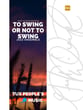 To Swing or Not to Swing Jazz Ensemble sheet music cover